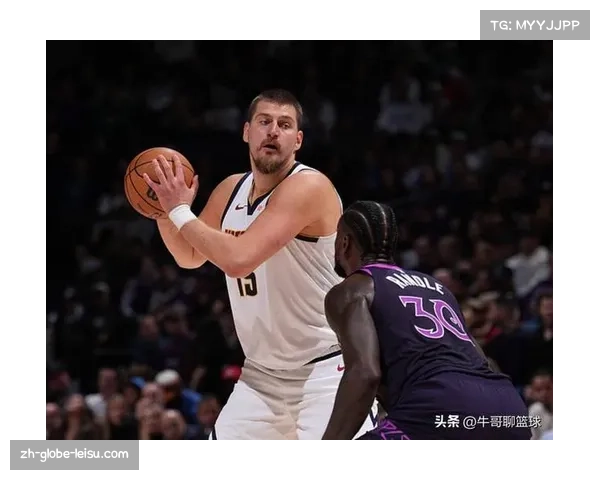 约基奇出勤率面临65场门槛考验 伤病影响排名稳定性